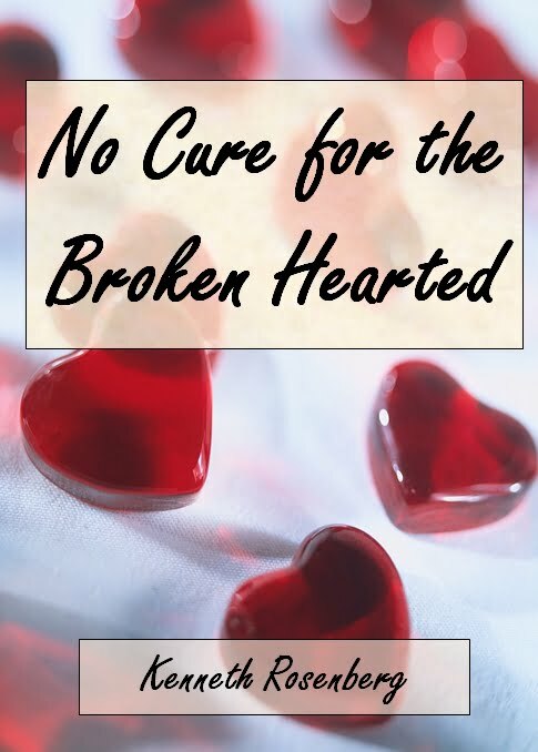 No Cure for the Broken Hearted by Kenneth Rosenberg