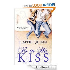 It's In His Kiss by Caitie Quinn
